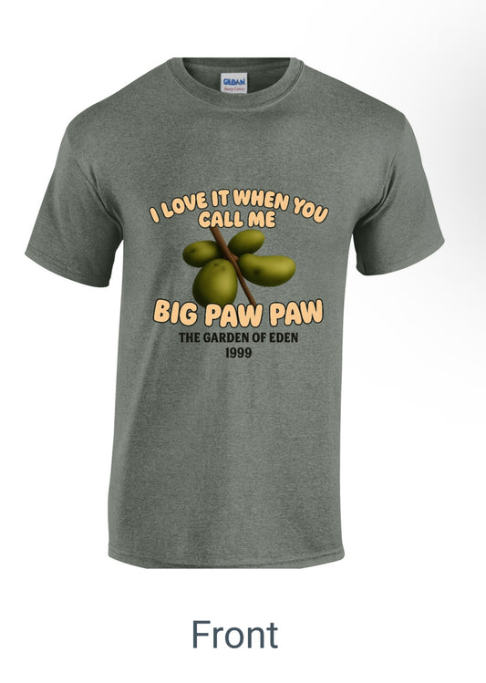 “I love it when you call me Big Paw Paw” T-Shirt