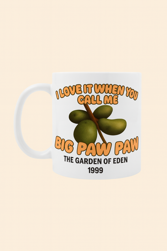 Coffee Mug “I love it when you call me big Paw Paw”