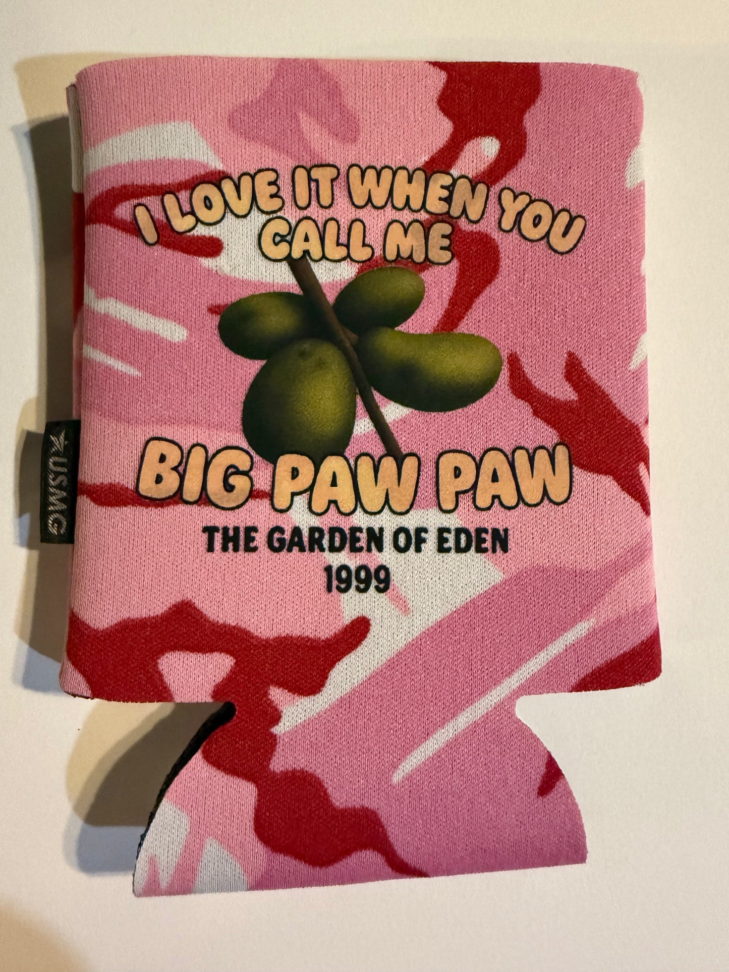 “I love it when you call me Big Paw Paw” 12oz foam can coolies