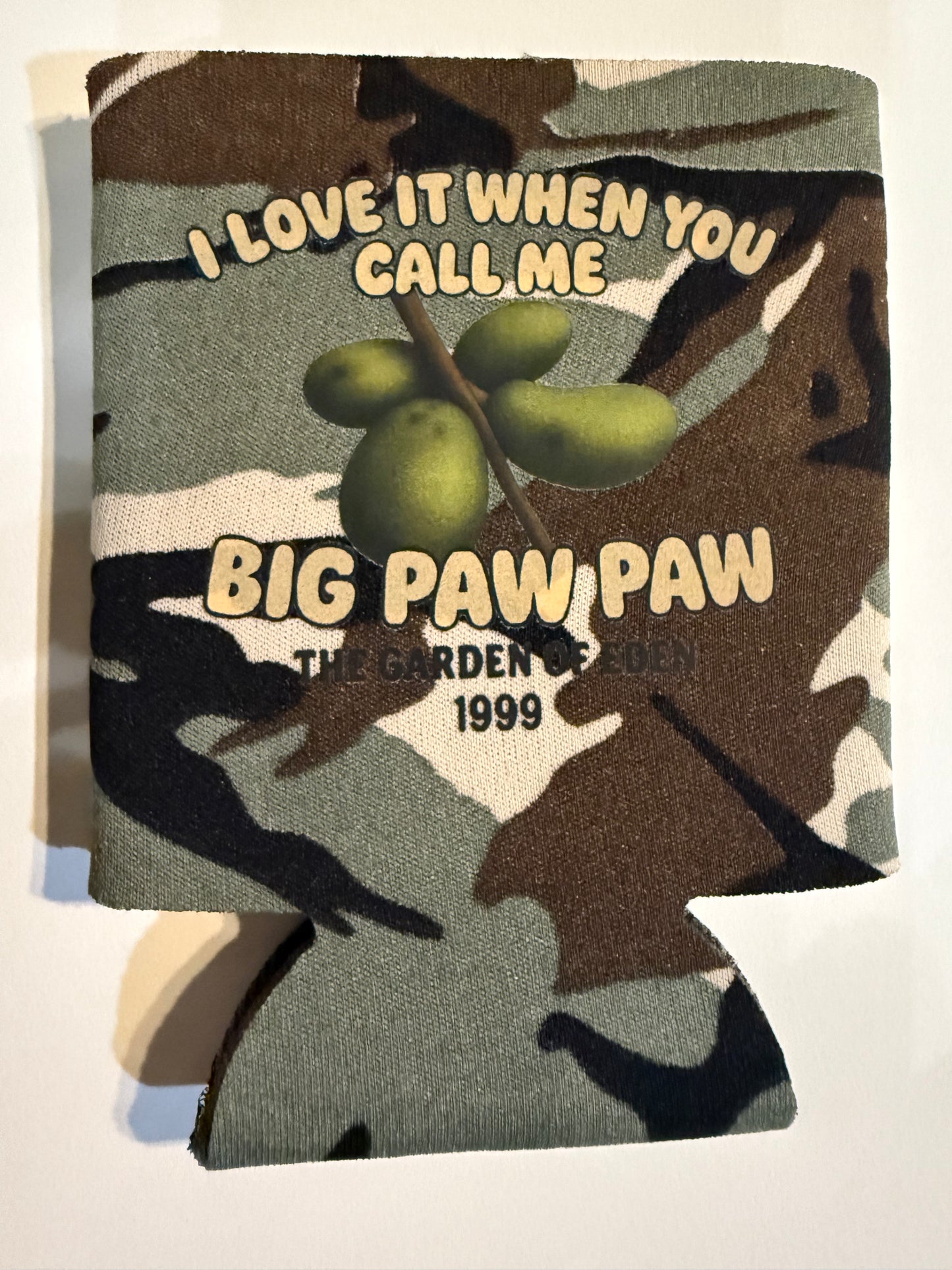 “I love it when you call me Big Paw Paw” 12oz foam can coolies
