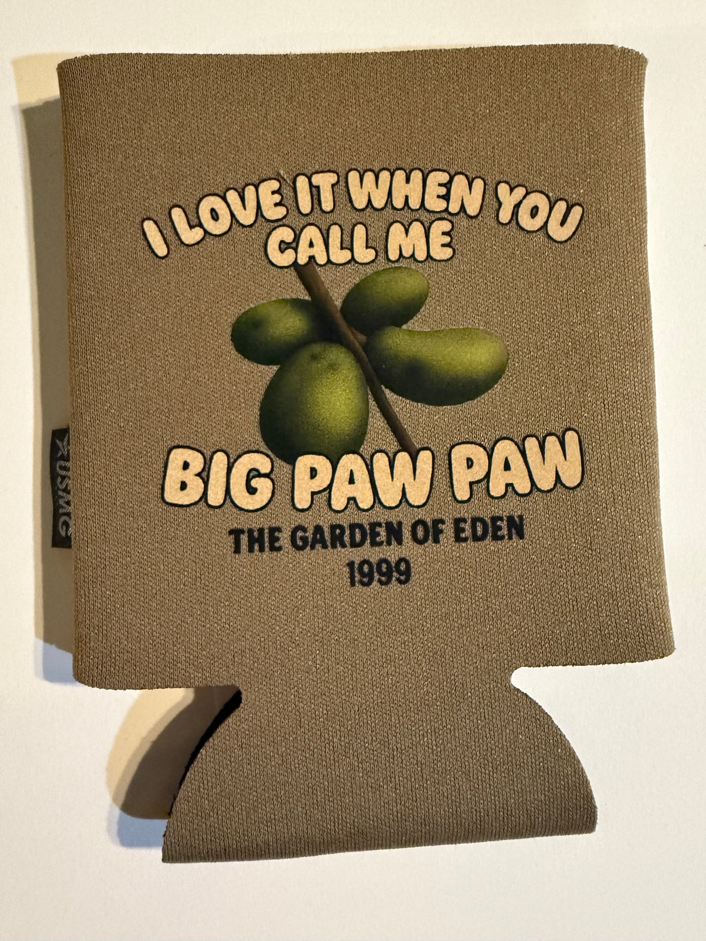 “I love it when you call me Big Paw Paw” 12oz foam can coolies